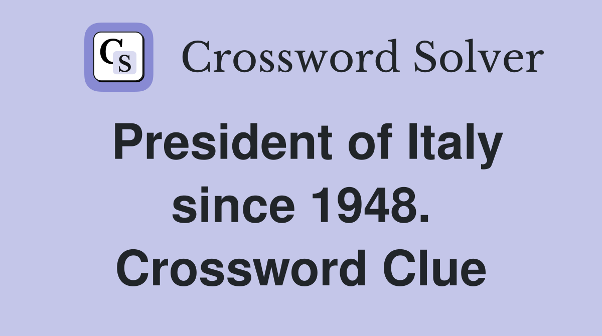 President of Italy since 1948. Crossword Clue