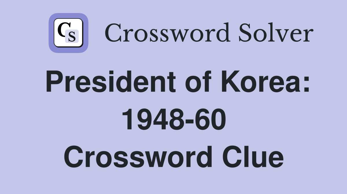 President of Korea: 1948-60 Crossword Clue