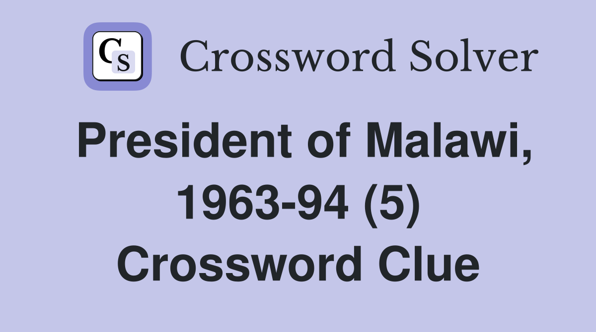 President of Malawi, 1963-94 (5) Crossword Clue