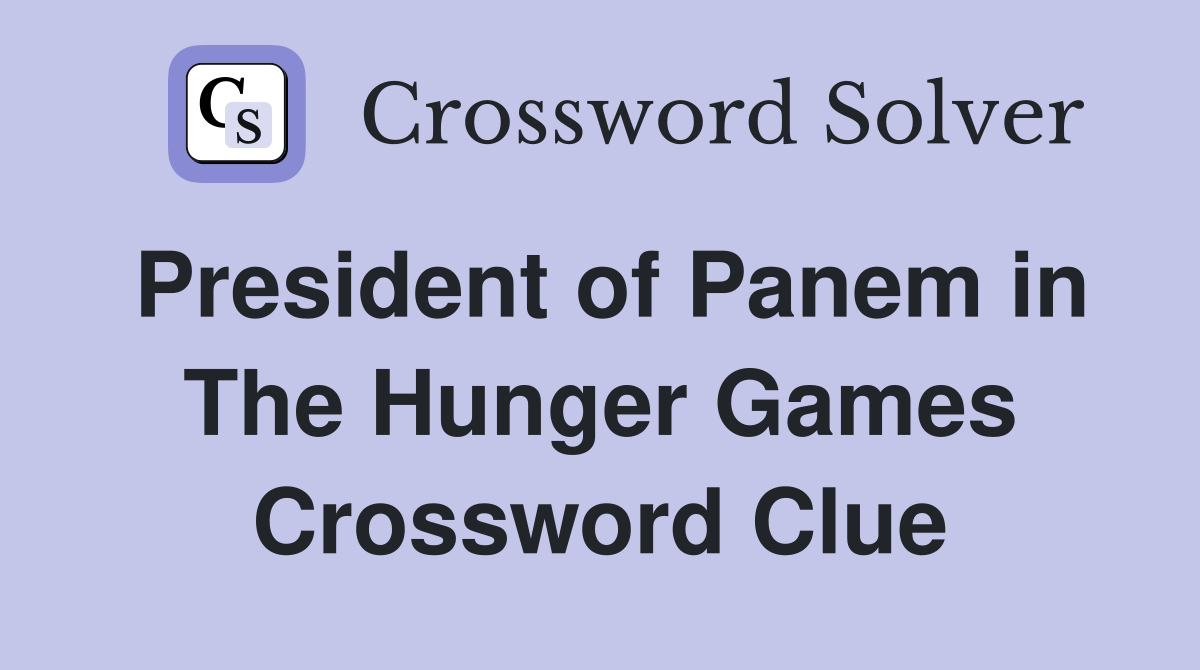 President of Panem in The Hunger Games Crossword Clue