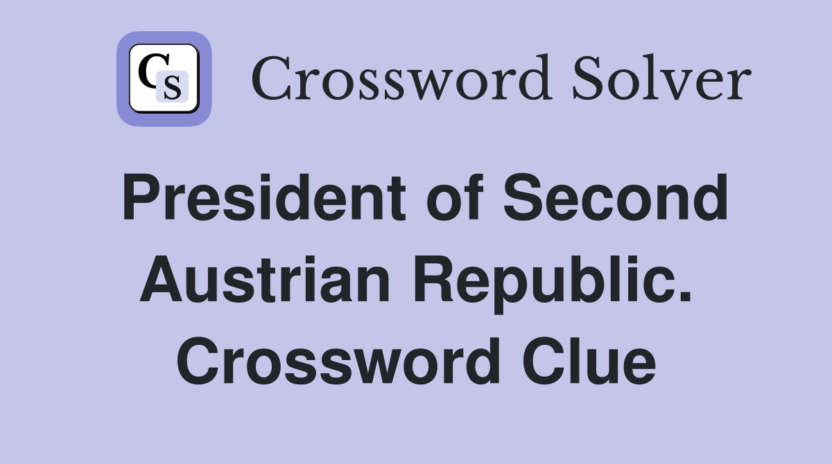 President of Second Austrian Republic. Crossword Clue
