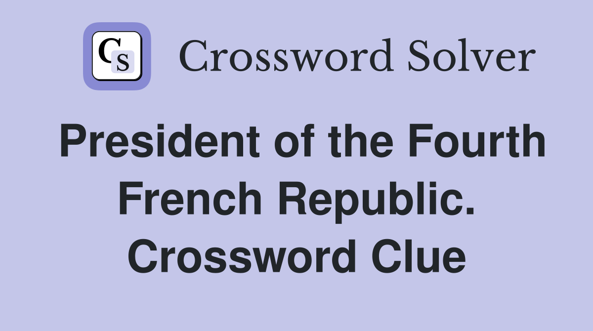 President of the Fourth French Republic. Crossword Clue