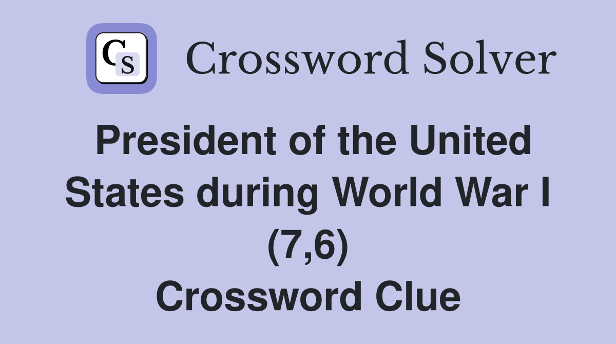 President of the United States during World War I (7,6) Crossword Clue