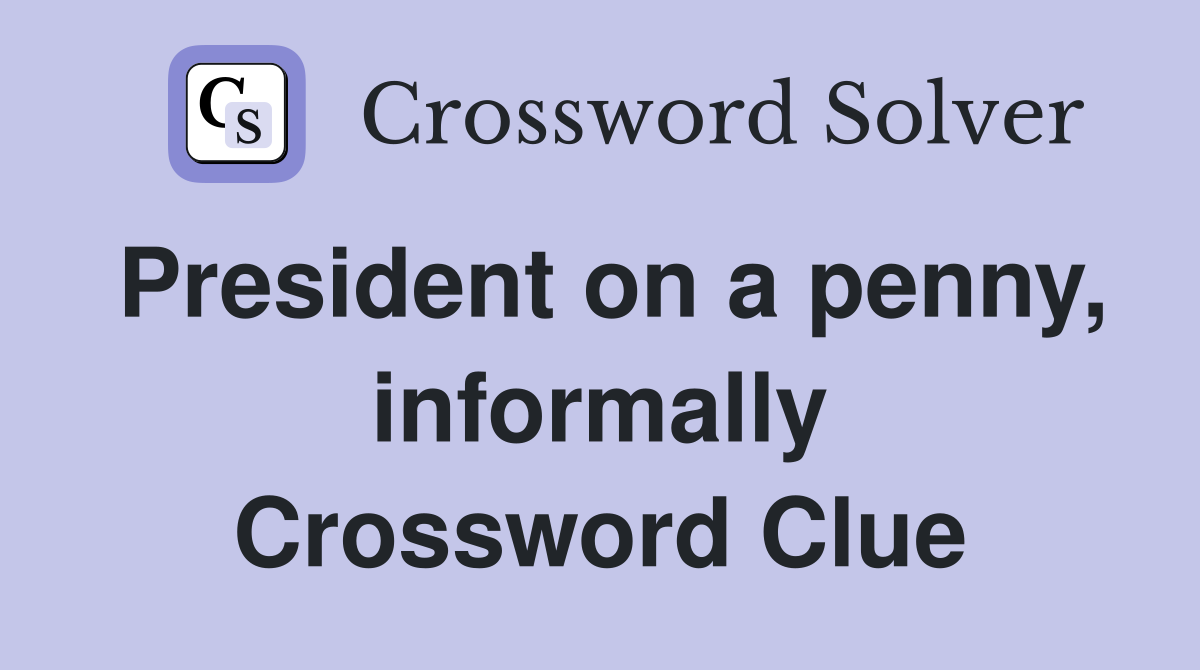President on a penny, informally Crossword Clue