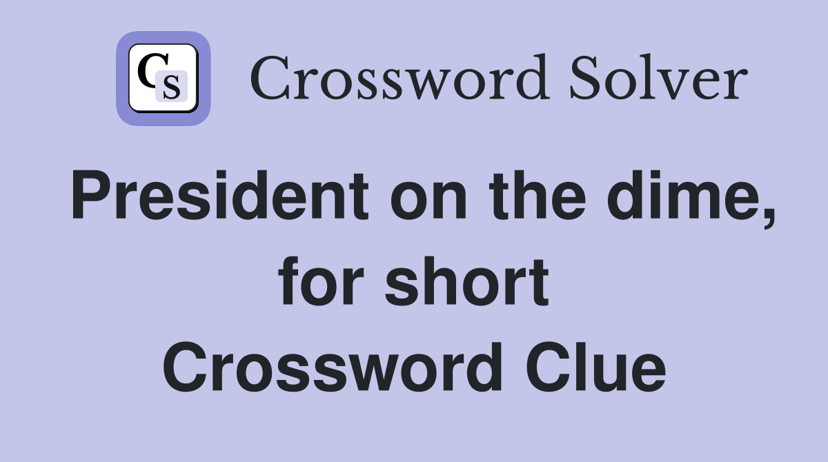 President on the dime, for short Crossword Clue