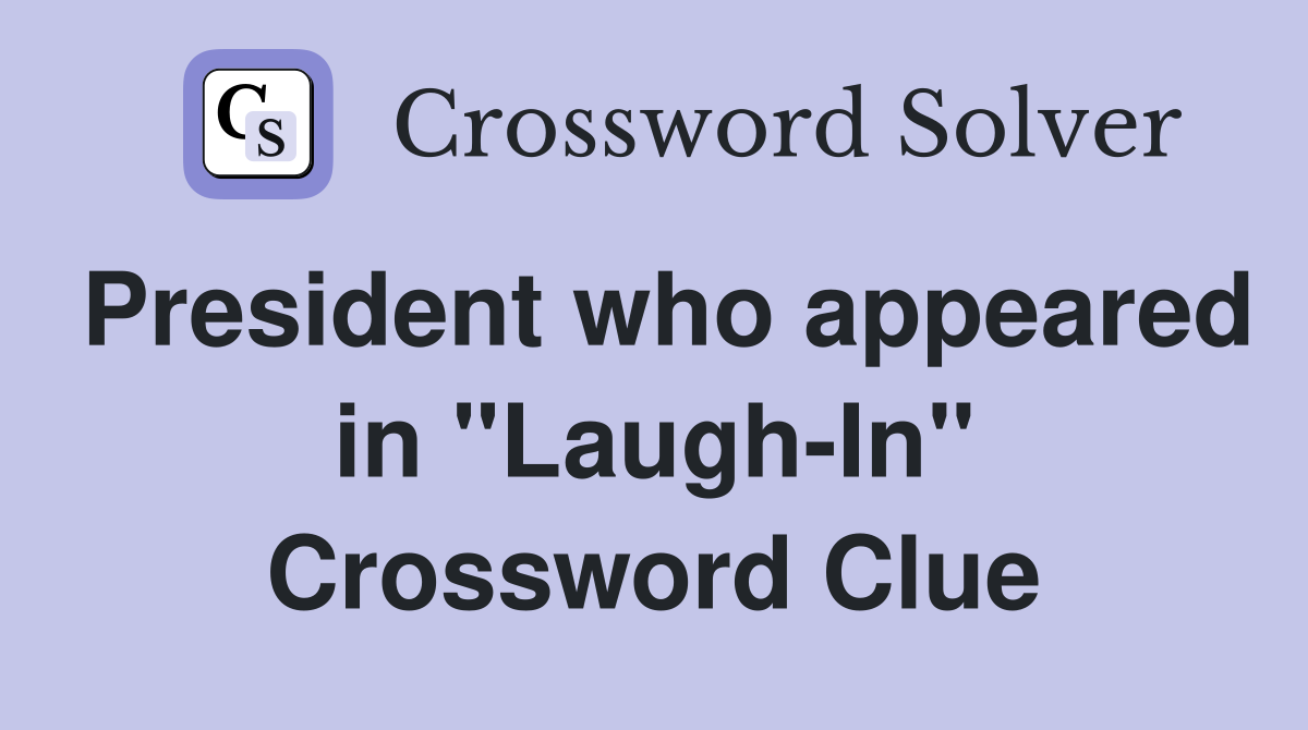 President who appeared in "Laugh-In" Crossword Clue