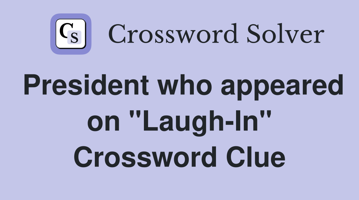 President who appeared on "Laugh-In" Crossword Clue