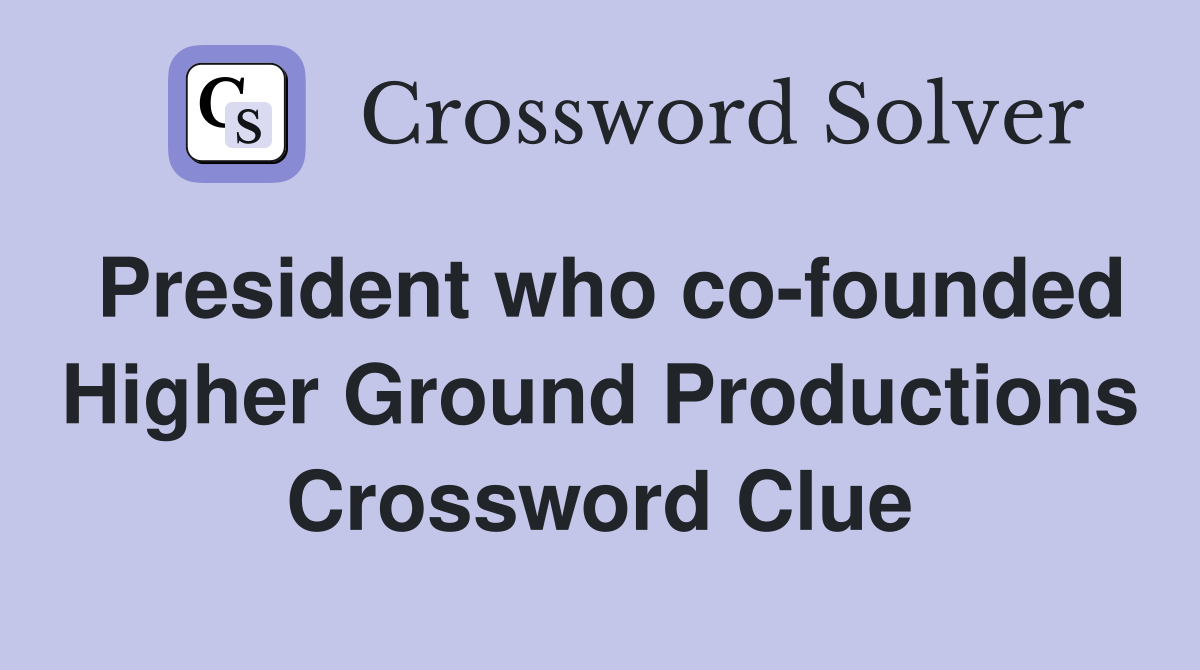 President who co-founded Higher Ground Productions Crossword Clue