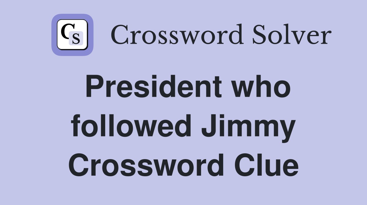 President who followed Jimmy Crossword Clue