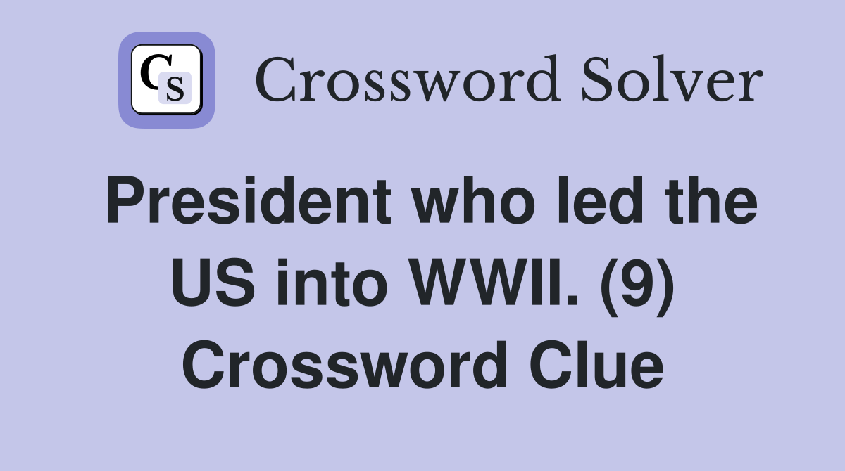 President who led the US into WWII. (9) Crossword Clue