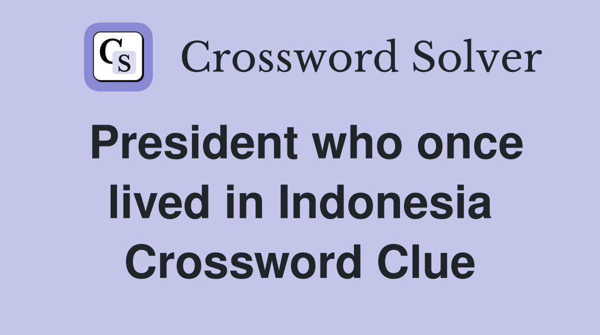 President who once lived in Indonesia Crossword Clue