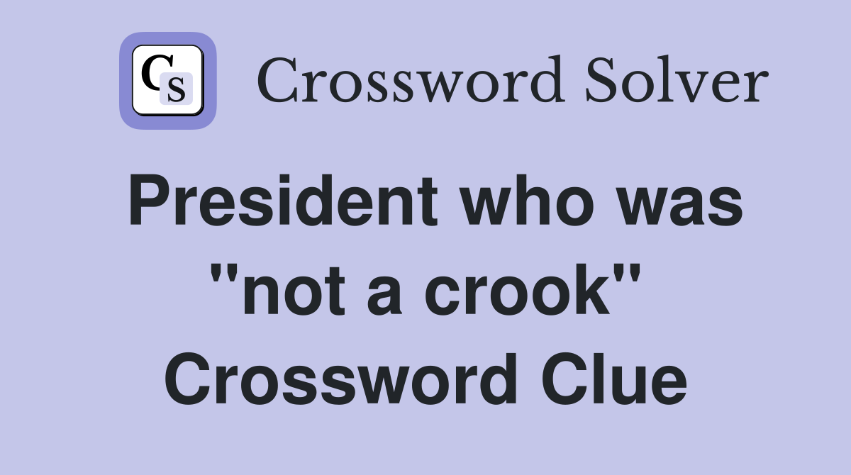 President who was "not a crook" Crossword Clue