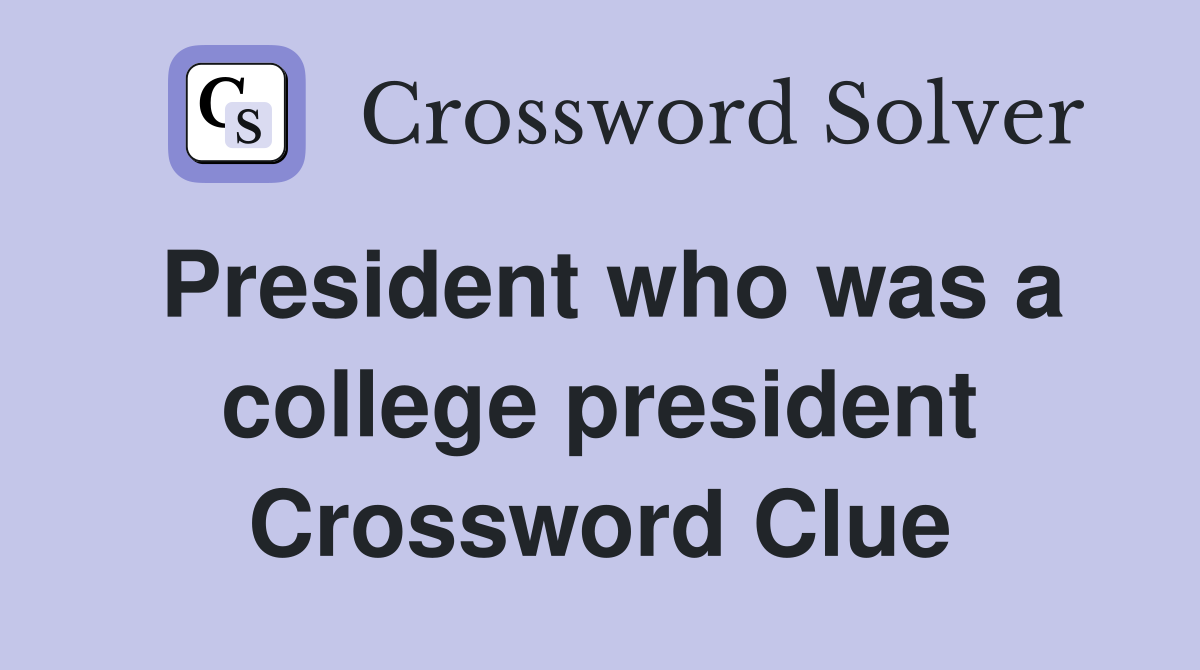 President who was a college president Crossword Clue