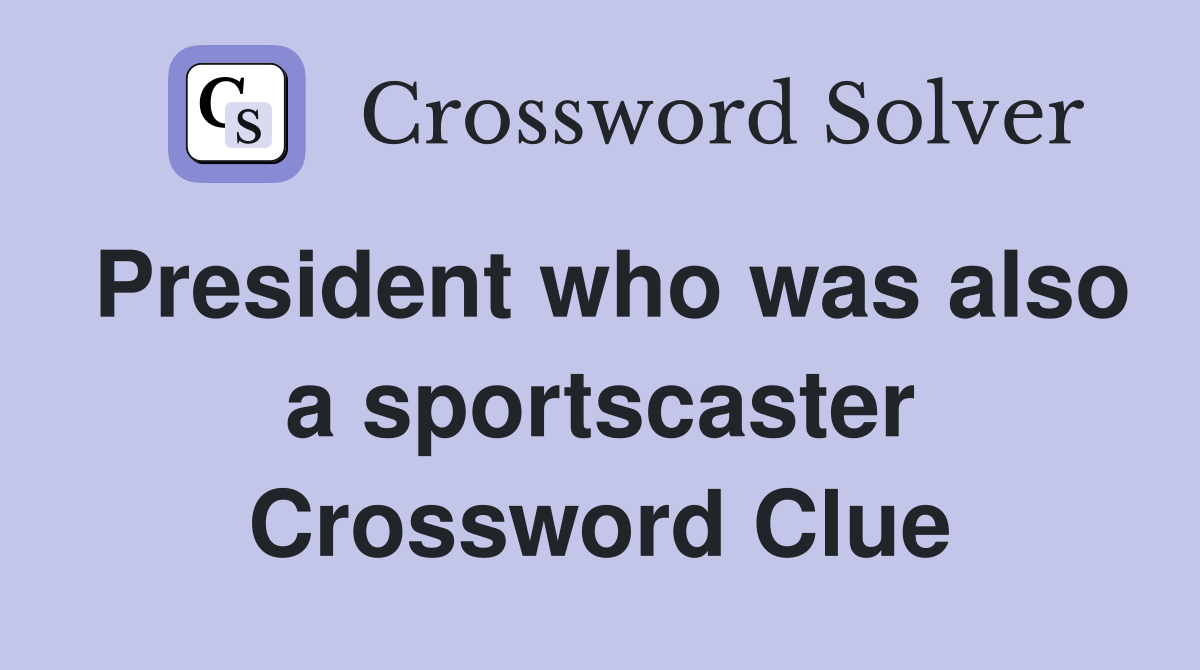 President who was also a sportscaster Crossword Clue