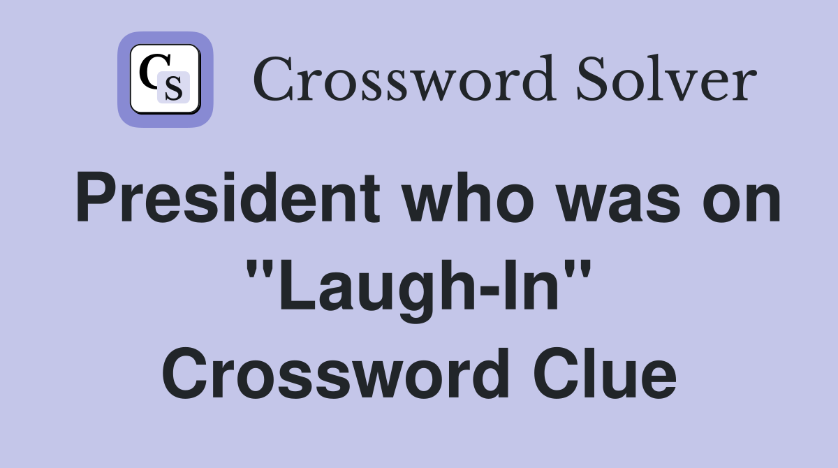 President who was on "Laugh-In" Crossword Clue