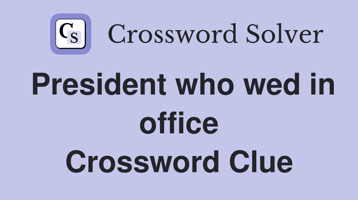 President who wed in office Crossword Clue