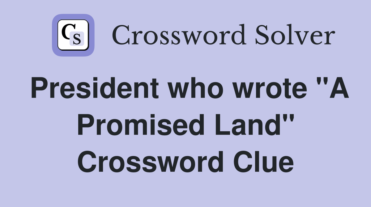 President who wrote "A Promised Land" Crossword Clue