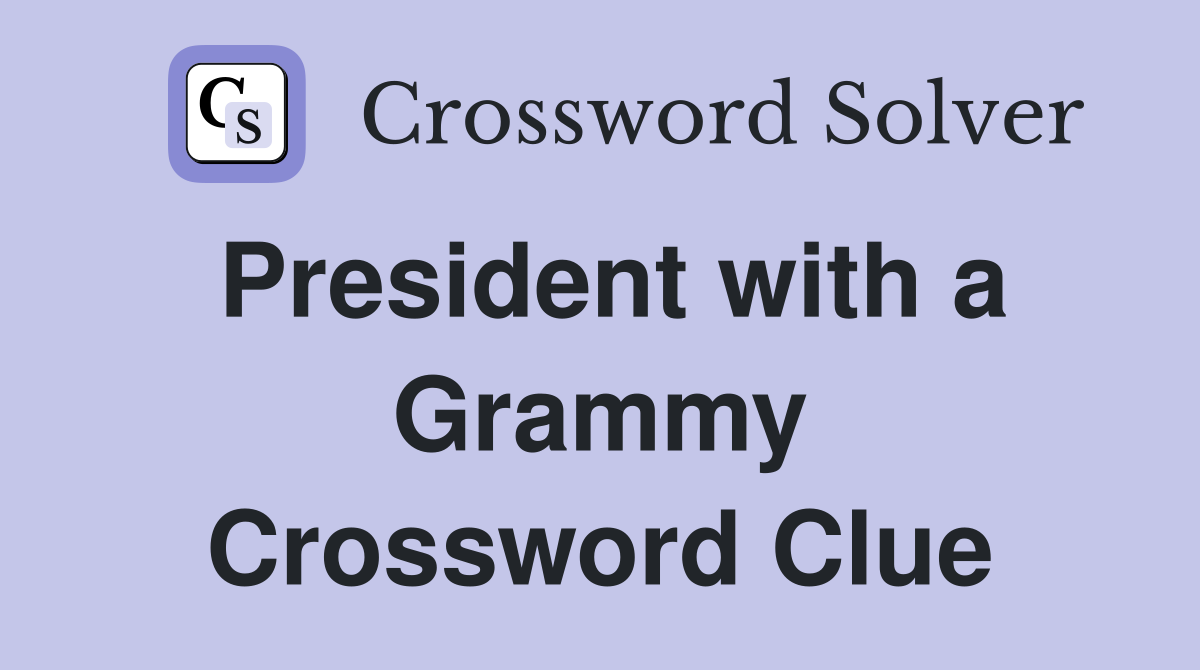 President with a Grammy Crossword Clue