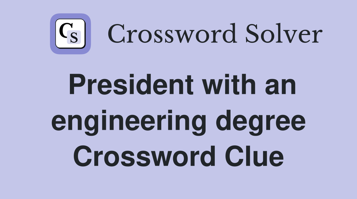 President with an engineering degree Crossword Clue