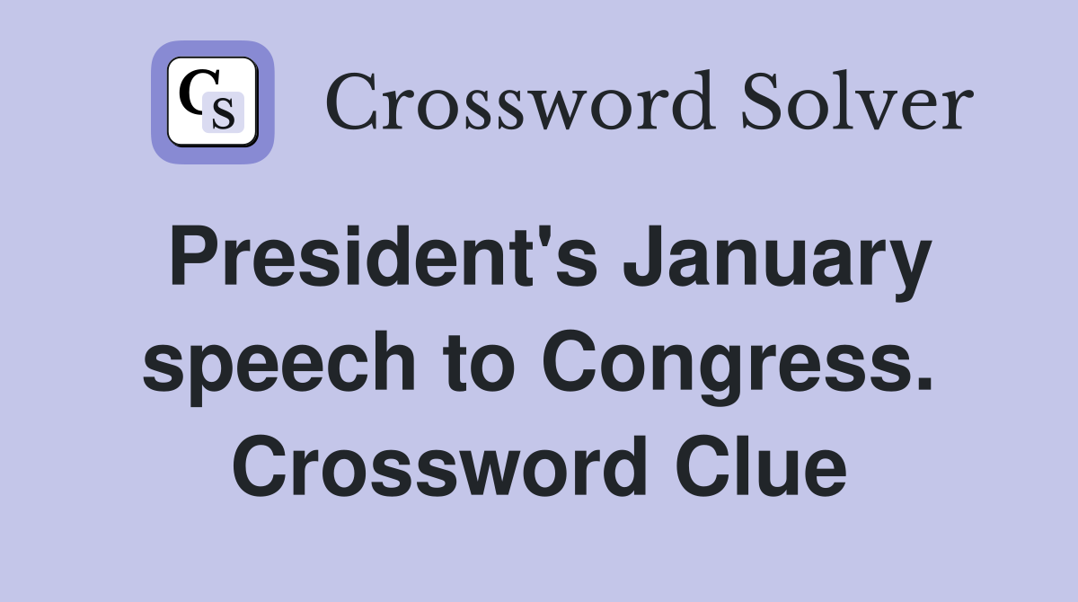 President's January speech to Congress. Crossword Clue