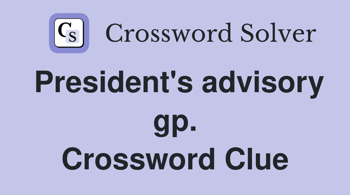 President's advisory gp. Crossword Clue