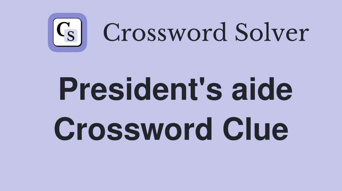 President's aide Crossword Clue