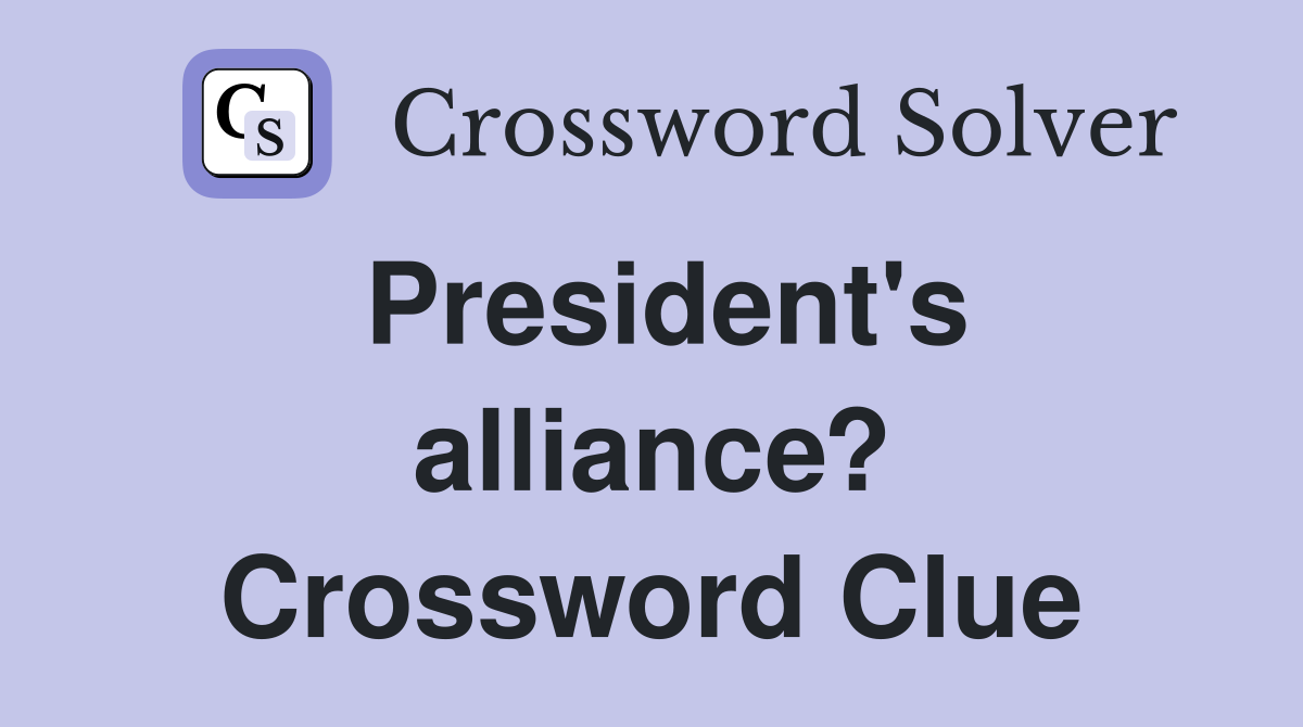 President's alliance? Crossword Clue
