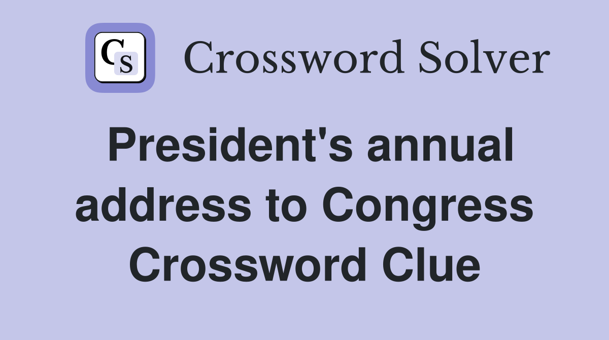 President's annual address to Congress Crossword Clue