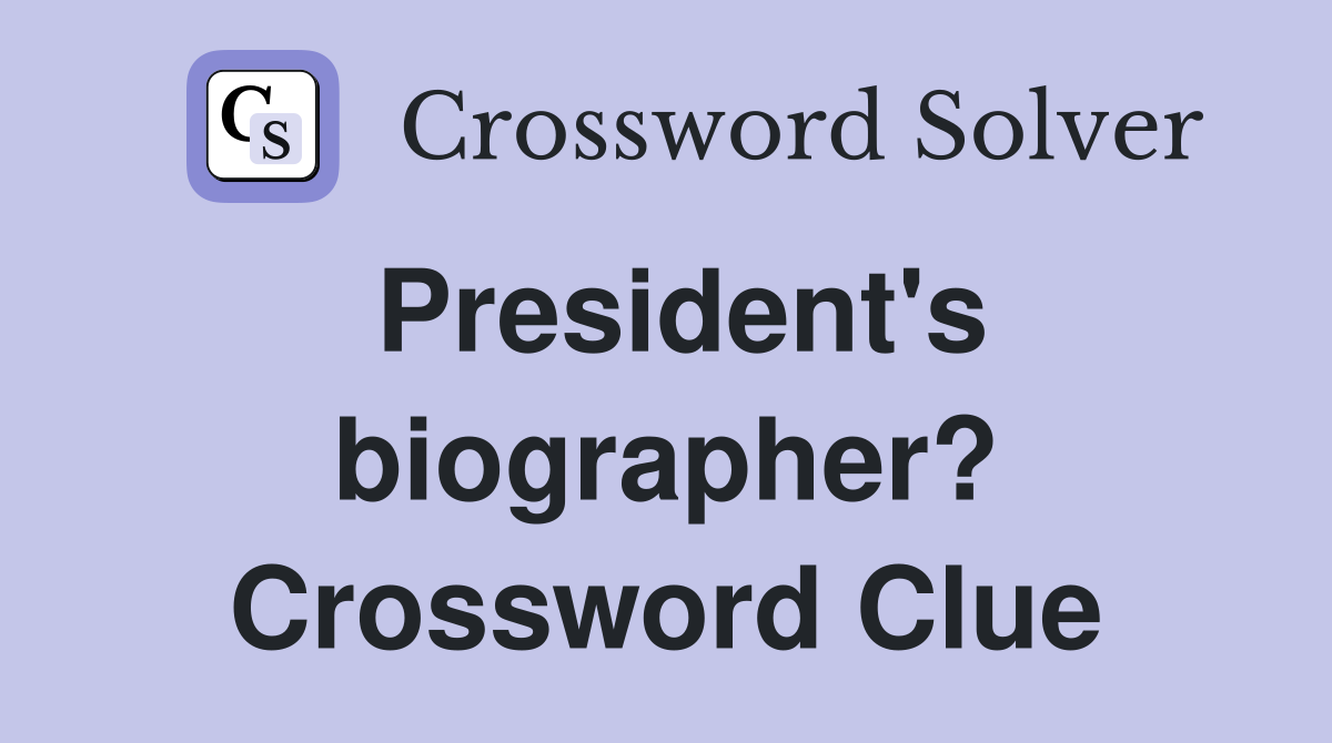 President's biographer? Crossword Clue