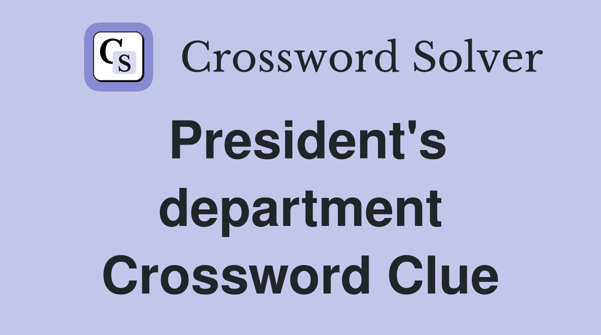 President's department Crossword Clue