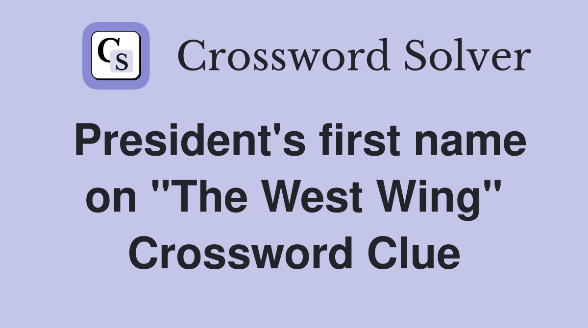 President's first name on "The West Wing" Crossword Clue