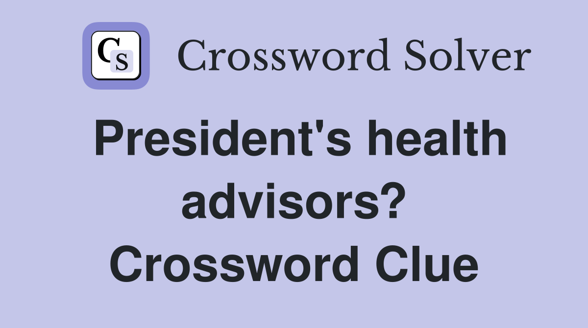 President's health advisors? Crossword Clue