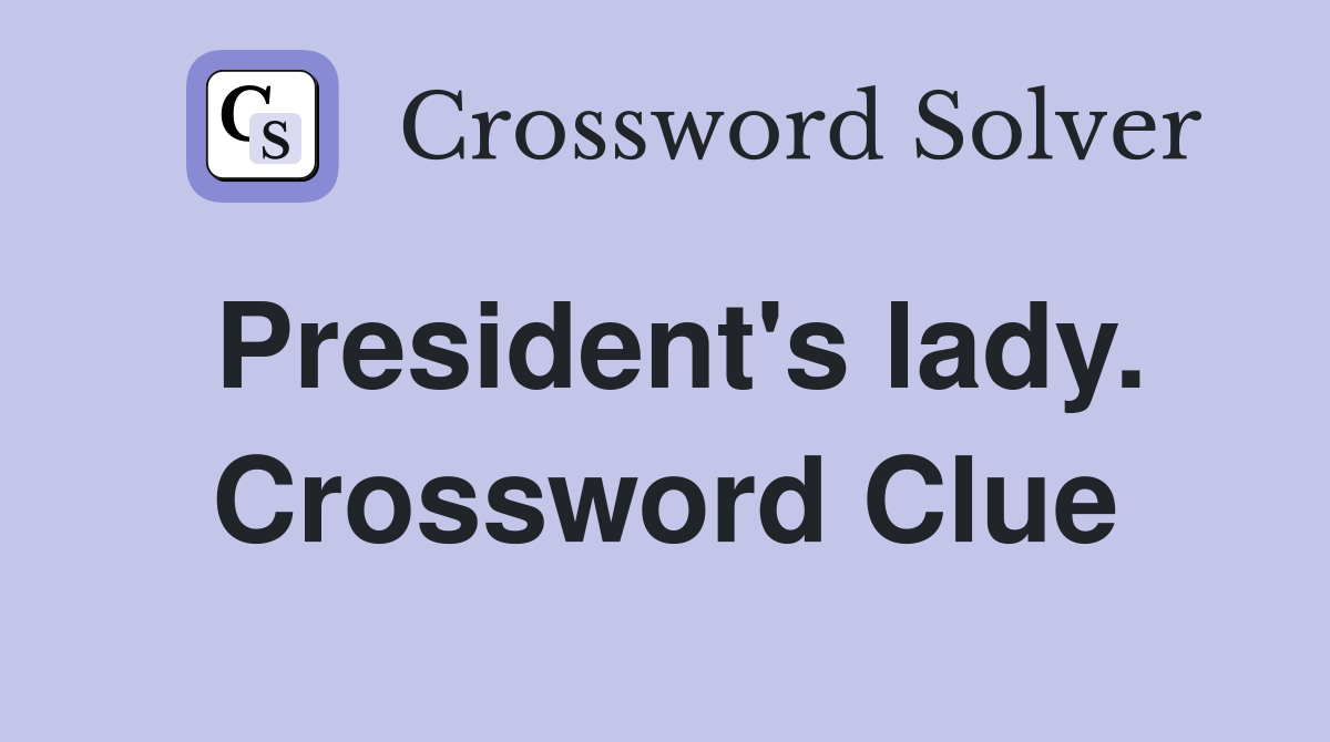 President's lady. Crossword Clue