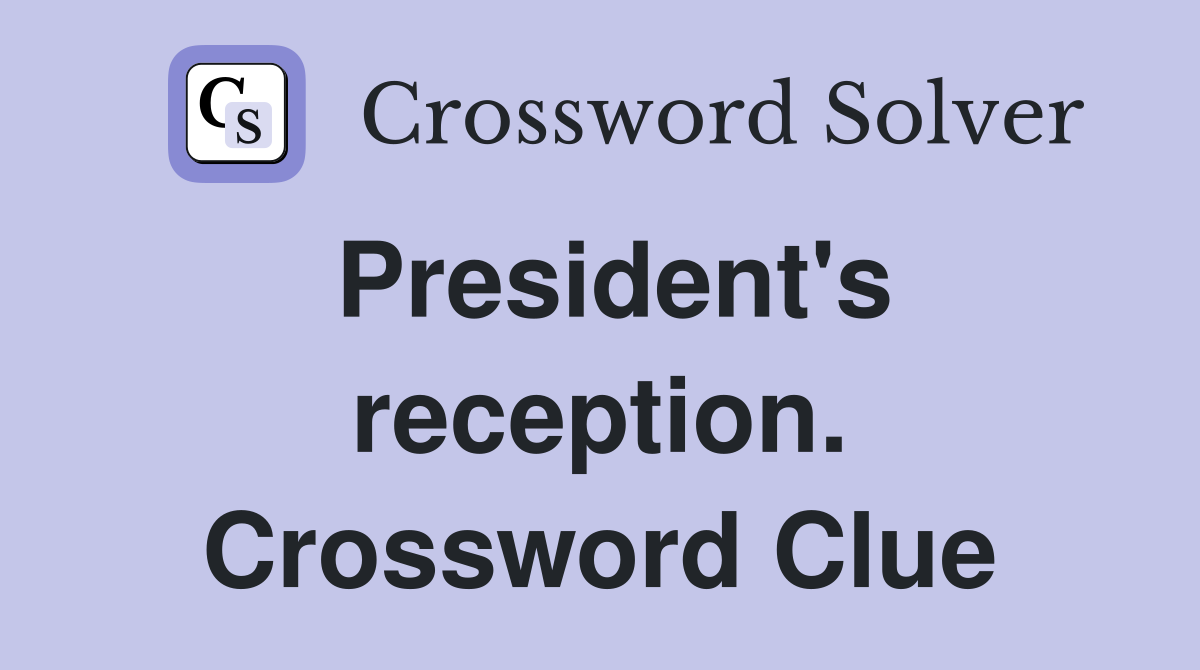 President's reception. Crossword Clue