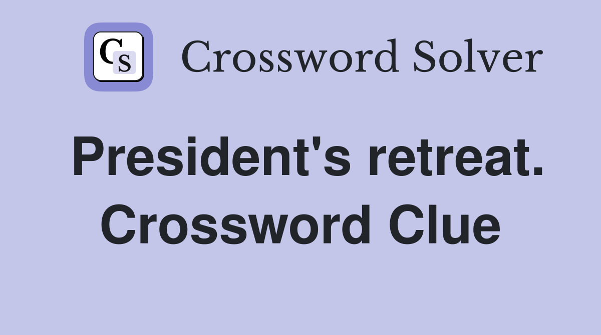 President's retreat. Crossword Clue