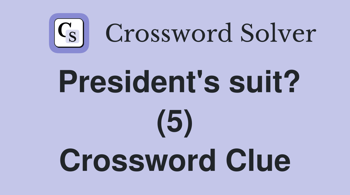 President's suit? (5) Crossword Clue