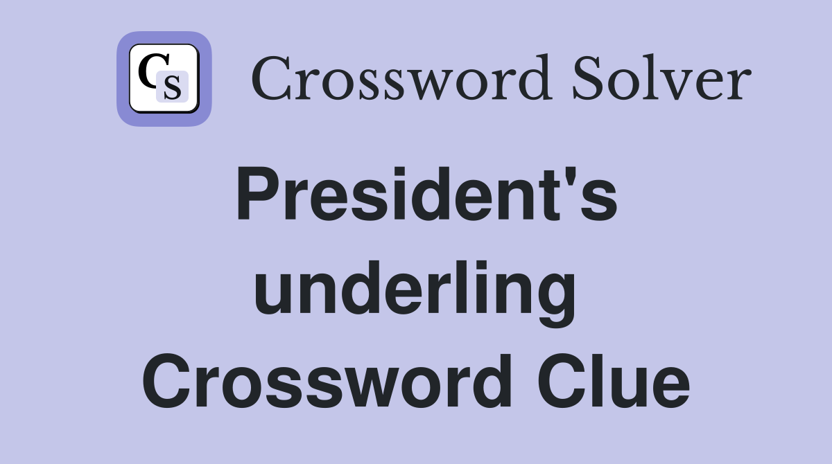 President's underling Crossword Clue