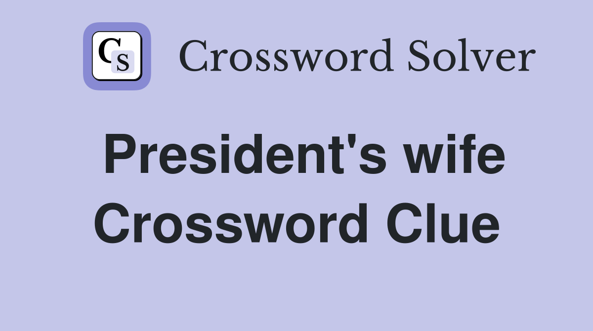 President's wife Crossword Clue