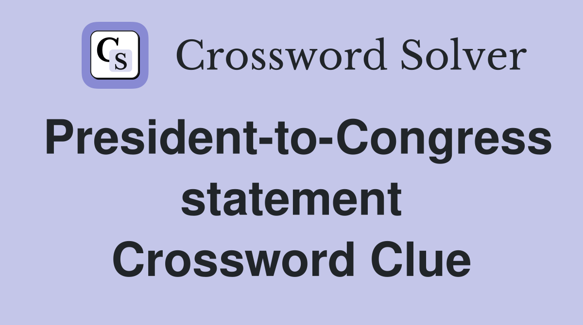 President-to-Congress statement Crossword Clue