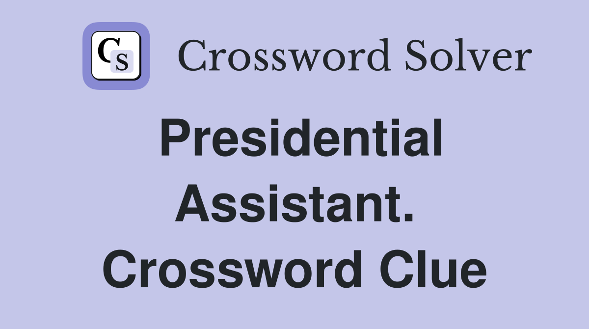 Presidential Assistant. Crossword Clue