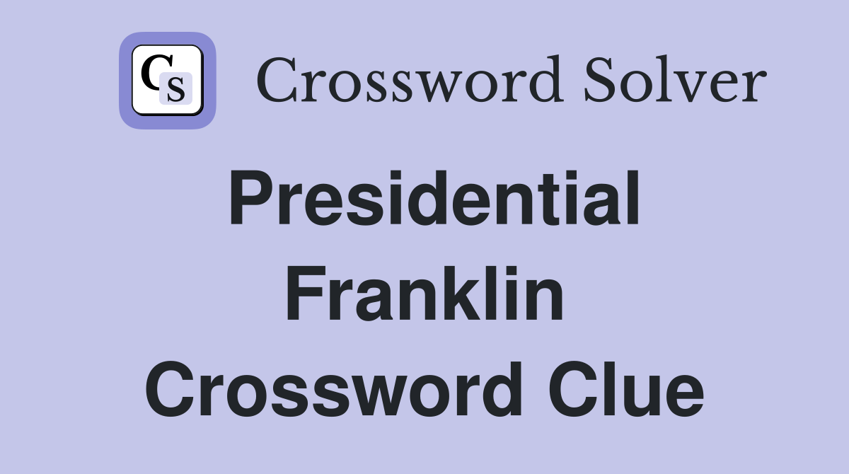 Presidential Franklin Crossword Clue