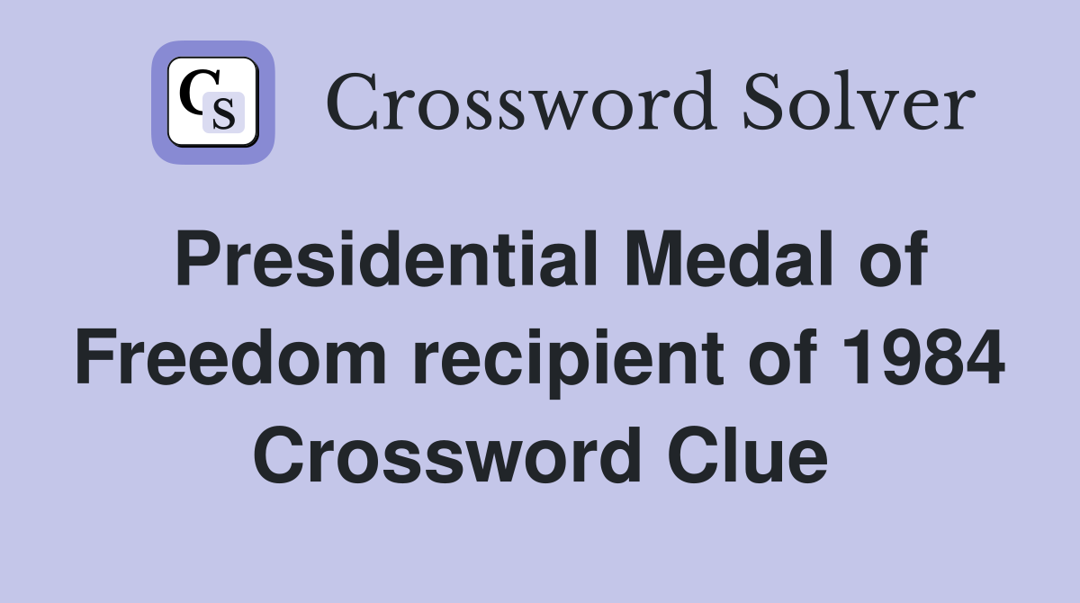 Presidential Medal of Freedom recipient of 1984 Crossword Clue