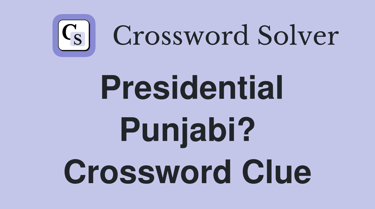 Presidential Punjabi? Crossword Clue
