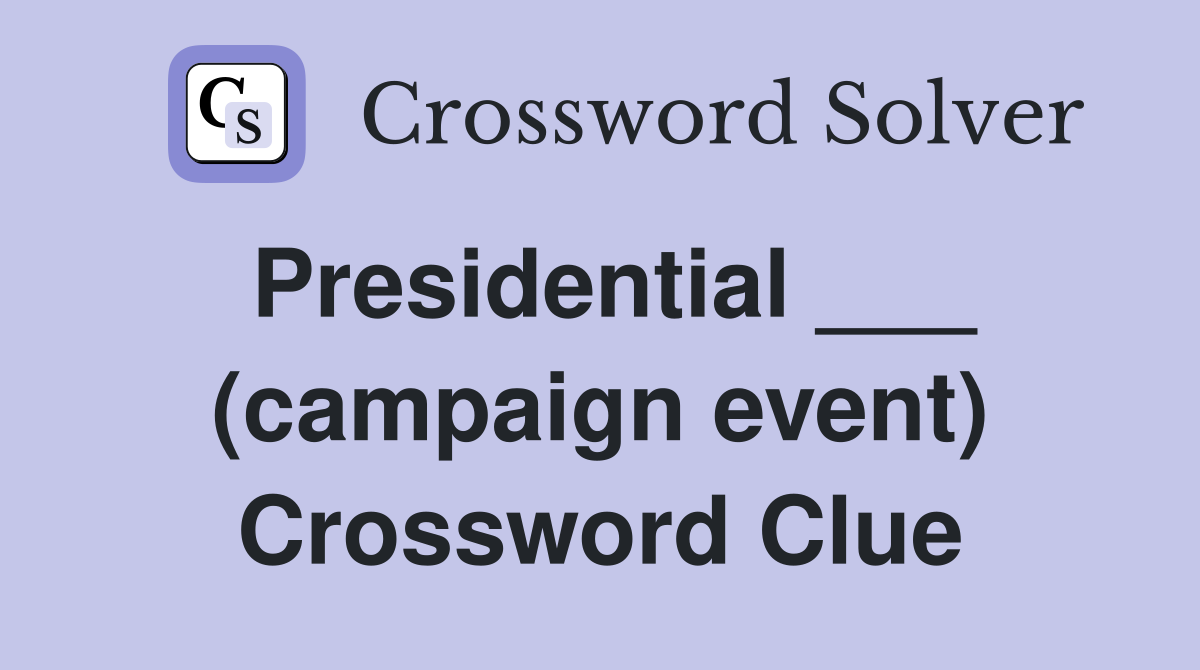 Presidential ___ (campaign event) Crossword Clue