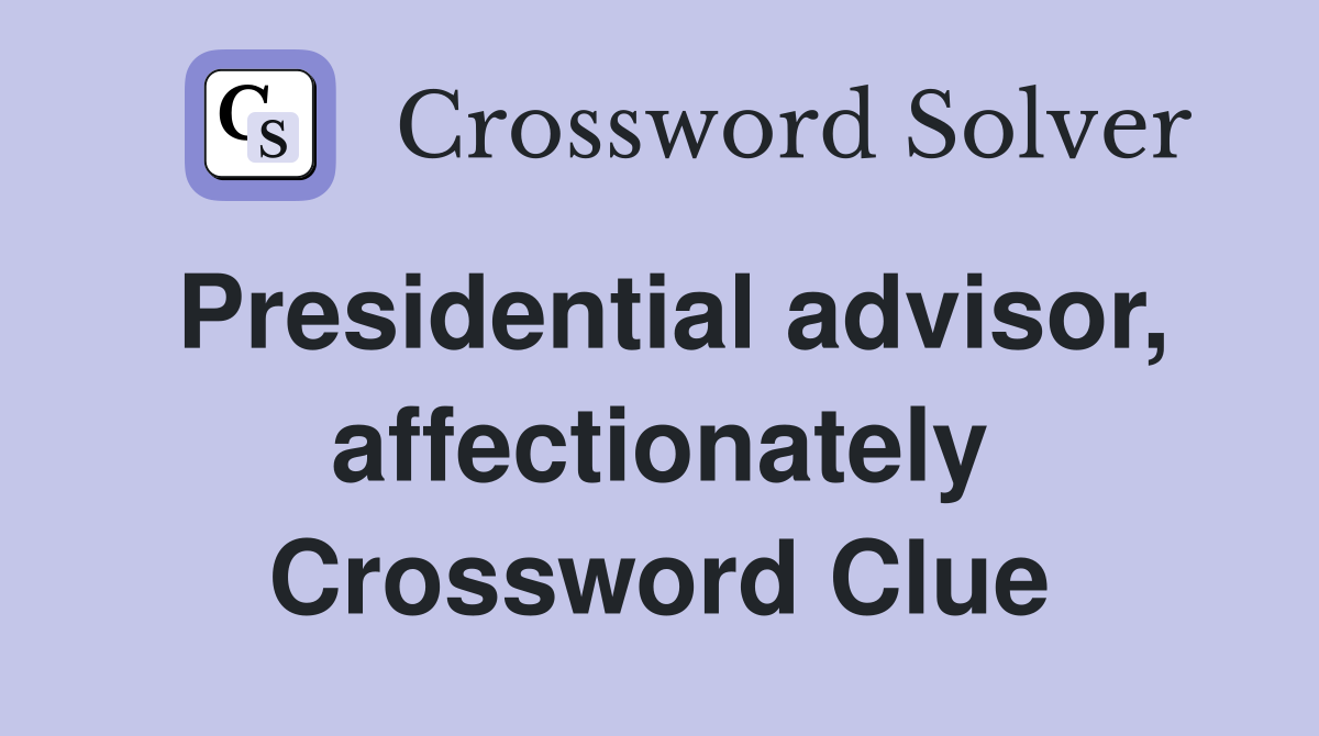 Presidential advisor, affectionately Crossword Clue