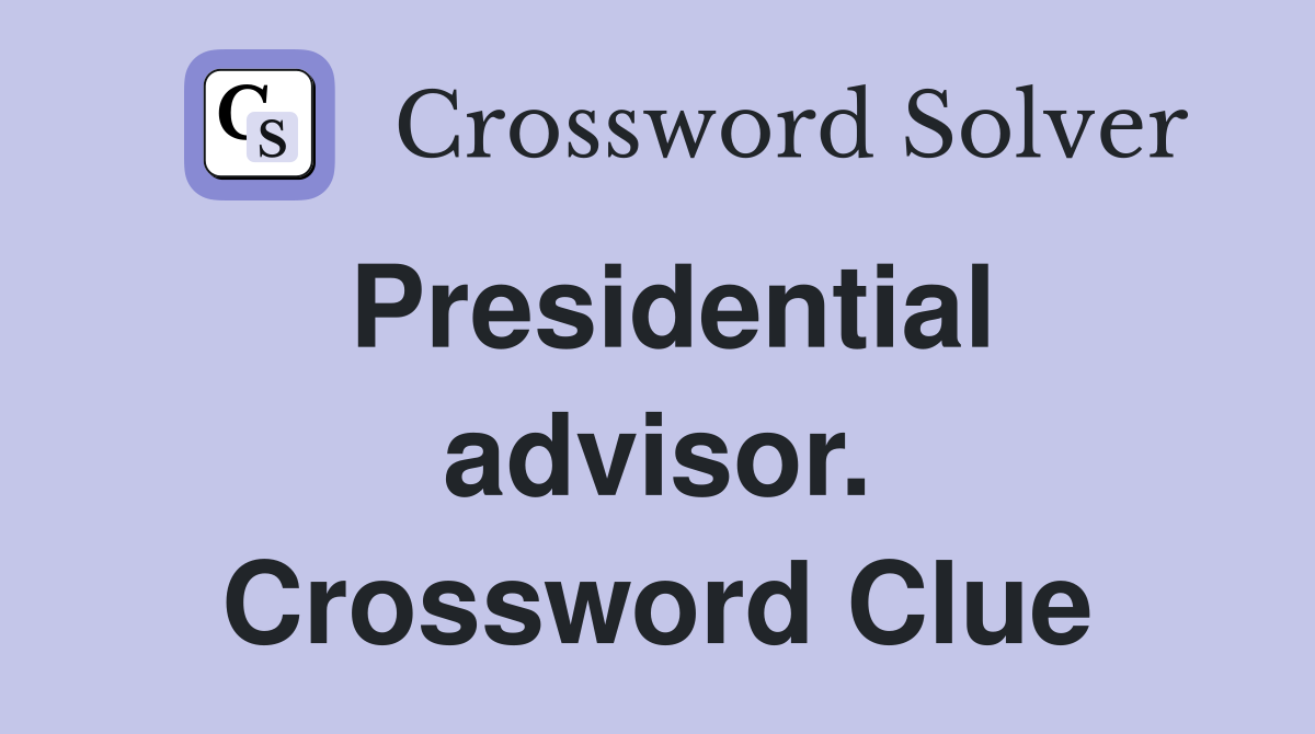 Presidential advisor. Crossword Clue