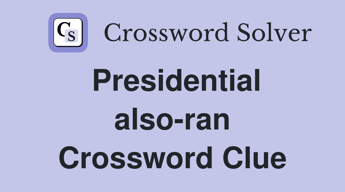 Presidential also-ran Crossword Clue