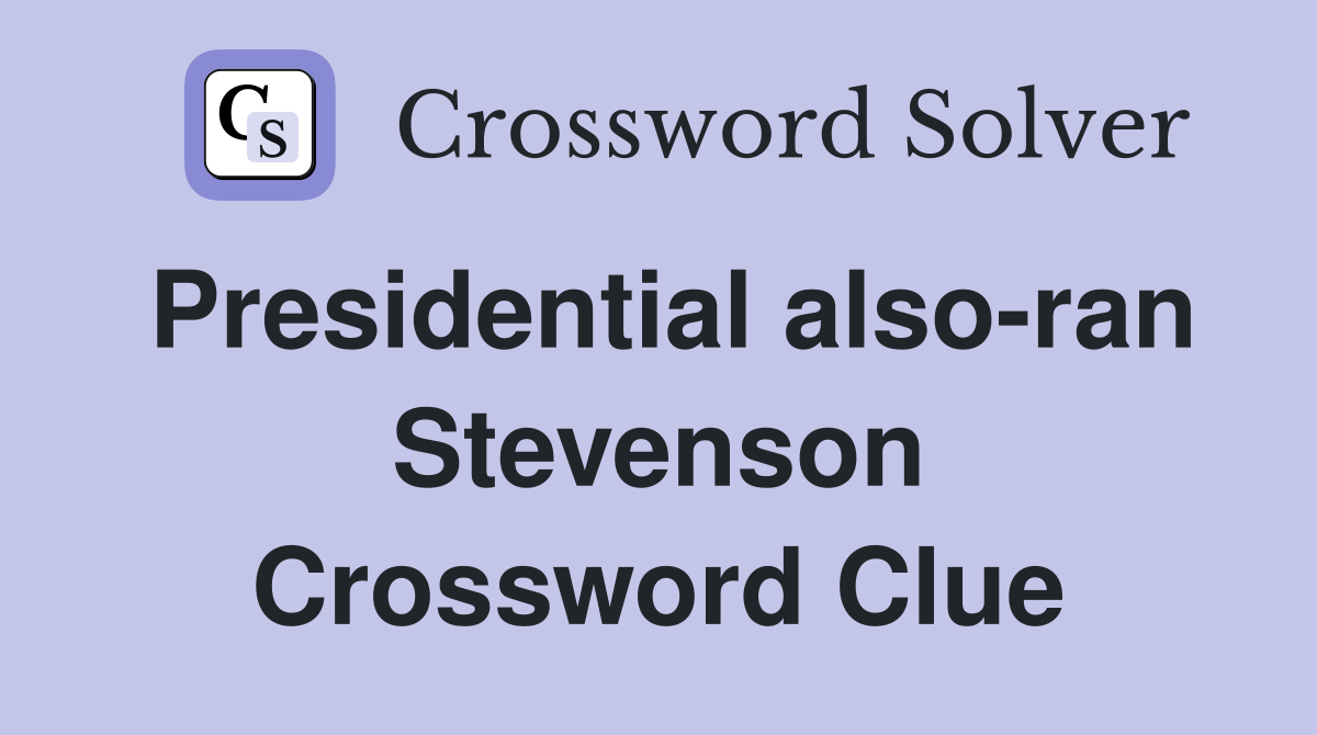 Presidential also-ran Stevenson Crossword Clue