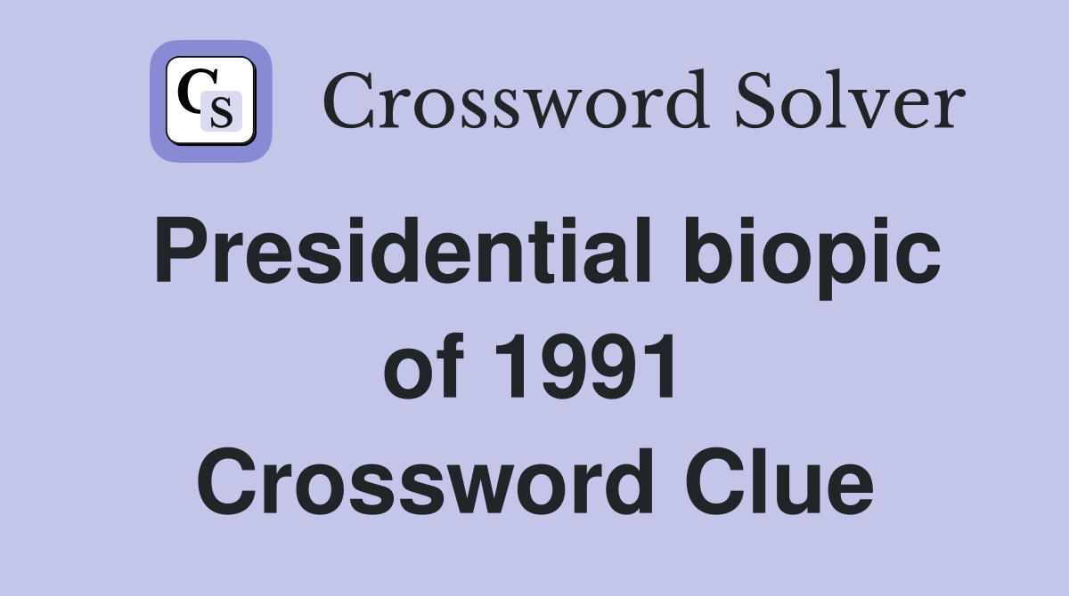 Presidential biopic of 1991 Crossword Clue
