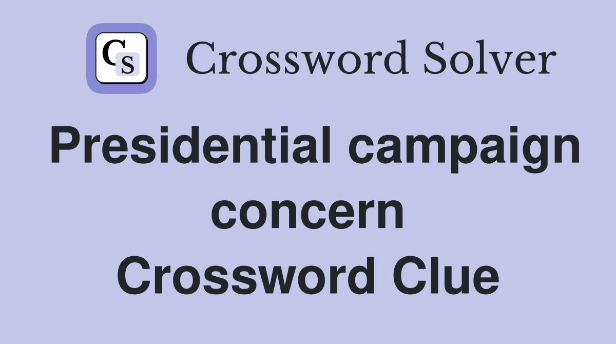Presidential campaign concern Crossword Clue